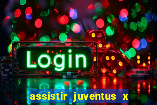 assistir juventus x bayer leverkusen futemax